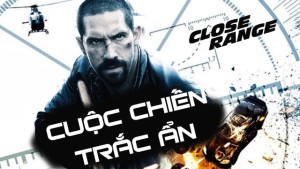 Cuộc Chiến Trắc Ẩn - Close Range