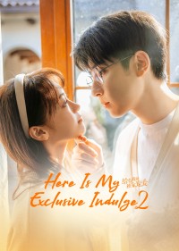 Dành Cho Em Sự Yêu Chiều Độc Nhất 2 - Here Is My Exclusive Indulge S2 (2022)