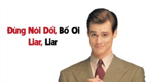 Đừng nói dối, bố ơi - Liar Liar