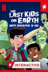 Những đứa trẻ cuối cùng trên Trái Đất: Chúc tận thế vui vẻ - The Last Kids on Earth: Happy Apocalypse to You (2021)