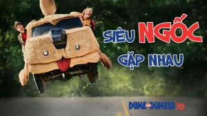 Siêu Ngốc Gặp Nhau - Dumb and Dumber To